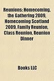 Reunions: Homecoming, the Gathering 2009, Homecoming Scotland 2009, Family Reunion, Class Reunion, Reunion Dinner (Eng)-