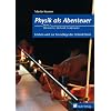 Physik allgemein / Physik als Abenteuer; W�rmelehre, Mechanik, Gro�projekte: Erleben wird zur Grundlage des Unterrichts: 2