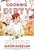 Cooking Dirty: A Story of Life, Sex, Love and Death in the Kitchen