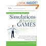 The Complete Guide to Simulations and Serious Games: How the Most Valuable Content Will be Created in the Age Beyond Gutenberg to Google (Pfeiffer Essential ... Resources for Training and HR Professionals)