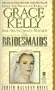 The Bridesmaids ~ Inside the Privileged World of Grace Kelly and Six Intimate Friends