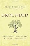 Grounded: Finding God in the World-A Spiritual Revolution