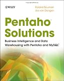 Pentaho Solutions: Business Intelligence and Data Warehousing with Pentaho and MySQL
