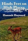 HINDS FEET ON HIGH PLACES COMPLETE AND UNABRIDGED