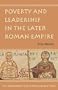 Poverty and Leadership in the Later Roman Empire (Menahem Stern Jerusalem Lectures)