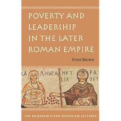 Poverty and Leadership in the Later Roman Empire (Menahem Stern Jerusalem Lectures)