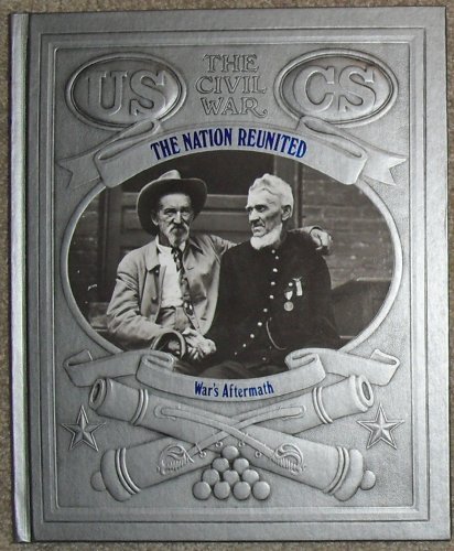 The Nation Reunited: War's Aftermath (Civil War (Time-Life Books))