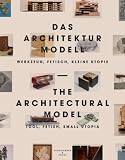 Produkt-Bild: Das Architekturmodell: Werkzeug, Fetisch, kleine Utopie
