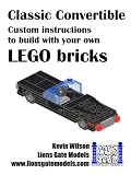 Classic Convertible: Custom instructions to build with your own LEGO bricks (Lions Gate Models Custom LEGO Instructions)