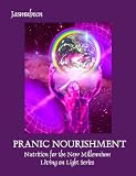 PRANIC NOURISHMENT - Nutrition for the New Millennium - Living on Light Series (Living on Light)