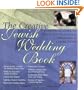 The Creative Jewish Wedding Book: A Guide to Making the Wedding of Your Dreams a Reality