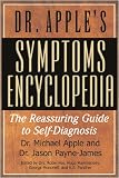 Dr. Apples Symptoms Encyclopedia: The Reassuring Guide to Self-Diagnosis