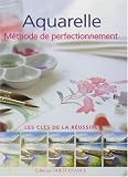 Aquarelle : M�thode de perfectionnement