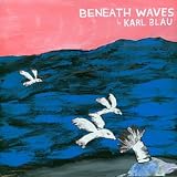 Karl Blau - Beneath Waves