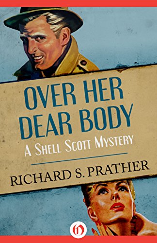 Over Her Dear Body (The Shell Scott Mysteries)