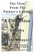 The View from the Painter's Ladder, A Collection of Essays by Roland Sheppard: A Lifetime Socialist Human Right's Fighter