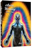 Aura Healing Step By Step by Reiki Master Steve Murray