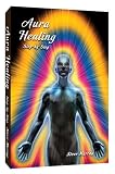 Aura Healing Step By Step by Reiki Master Steve Murray
