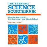 09514 THE EVERYDAY SCIENCE SOURCEBOOK: IDEAS FOR TEACHING IN THE ELEMENTARYAND MIDDLE SCHOOL (DALE SEYMOUR PRODUCTS)