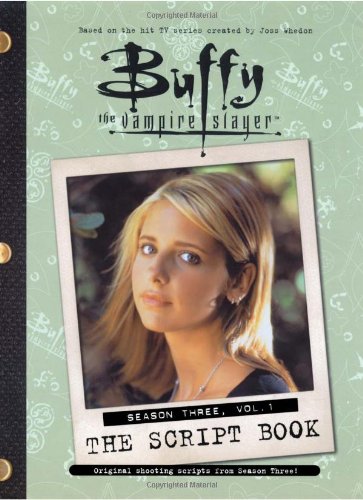 Buffy the Vampire Slayer: The Script Book, Season Three, Volume 1