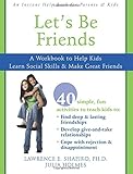 Let's be friends : a workbook to help kids learn social skills & make great friends