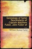 Genealogy of Some Descendants of Captain Matthew Fuller, John Fuller of ...