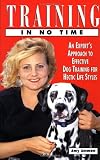 Training In No Time: An Expert's Approach To Effective Dog Training For Hectic Life Styles