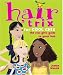   - Hair Trix for Cool Chix: The Real Girl's Guide to Great Hair (Cool Chix)