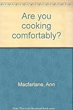 Are you cooking comfortably?