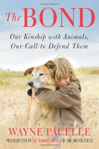 The Bond: Our Kinship with Animals - Our Call to Defend Them