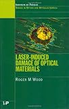 Laser-Induced Damage of Optical Materials (Series in Optics and Optoelectronics)