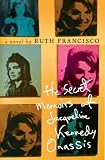 The Secret Memoirs of Jacqueline Kennedy Onassis: A Novel