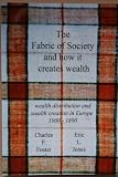 The fabric of society and how it creates wealth : wealth distribution and wealth creation in Europe 1000-1800