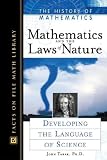 Mathematics and the Laws of Nature: Developing the Language of Science (History of Mathematics)