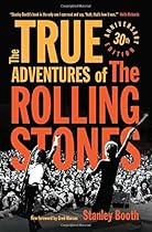The True Adventures of the Rolling Stones The True Adventures of the Rolling Stones