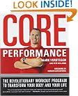 The Core Performance: The Revolutionary Workout Program to Transform Your Body & Your Life