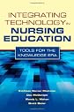 Integrating Technology in Nursing Education: Tools for the Knowledge Era