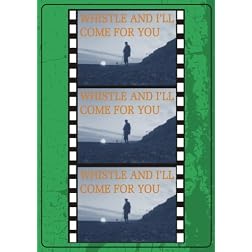Whistle and I'll Come for You