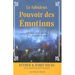 Le fabuleux Pouvoir des �motions - Laissez-vous guider par vos �motions...
