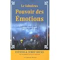 Le fabuleux Pouvoir des �motions - Laissez-vous guider par vos �motions...