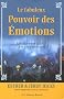 Le fabuleux Pouvoir des �motions - Laissez-vous guider par vos �motions...