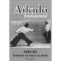 A�kido fondamental : A�ki-jo - Techniques de b�ton en a�kido