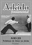 A�kido fondamental : A�ki-jo - Techniques de b�ton en a�kido