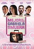 Mejor Es Que Gabriela No Se Muera