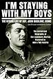 I'm Staying with My Boys: The Heroic Life of Sgt. John Basilone, USMC