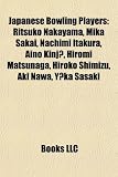 Japanese Bowling Players: Ritsuko Nakayama, Mika Sakai, Nachimi Itakura, Aino Kinjo, Hiromi Matsunaga, Hiroko Shimizu, Aki Nawa, Yuka Sasaki