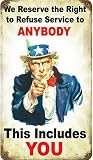 We Reserve The Right To Refuse Service (Uncle Sam)...rusted metal sign