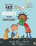 You can't see your bones with binoculars