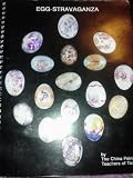 Egg-Stravaganza : An Instruction Book in the Design and Painting of Porcelain Eggs (The China Painting Teachers of Texas)