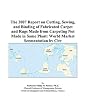 The 2007 Report on Cutting, Sewing, and Binding of Fabricated Carpet and Rugs Made from Carpeting Not Made in Same Plant: World Market Segmentation by City